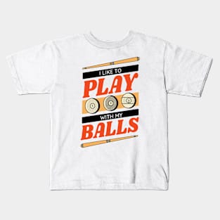 I Like to Play with my Balls // Funny Pool Player Billiards Player Kids T-Shirt